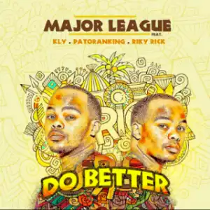 Major League - Do Better (ft. Patoranking, Riky Rick & KLY)